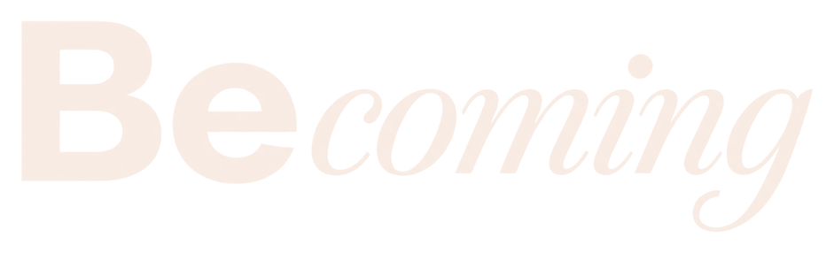 Becoming